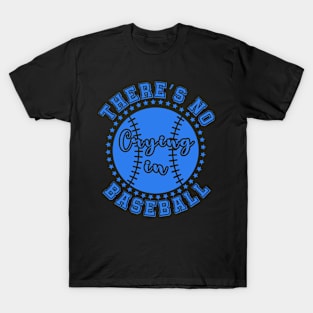 There Is No Crying In Baseball game day T-Shirt